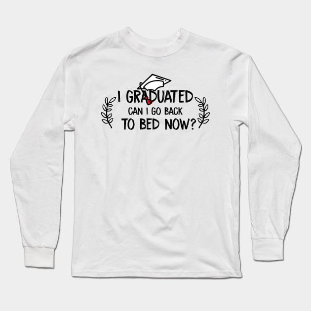 i graduated can i go back to bed now Long Sleeve T-Shirt by soufibyshop